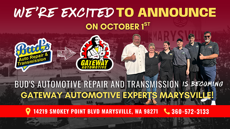 We Are Excited to Announce on October 1st Buds Automotive Repair and Tranmission is Becoming Gateway Automotive Experts Marysville